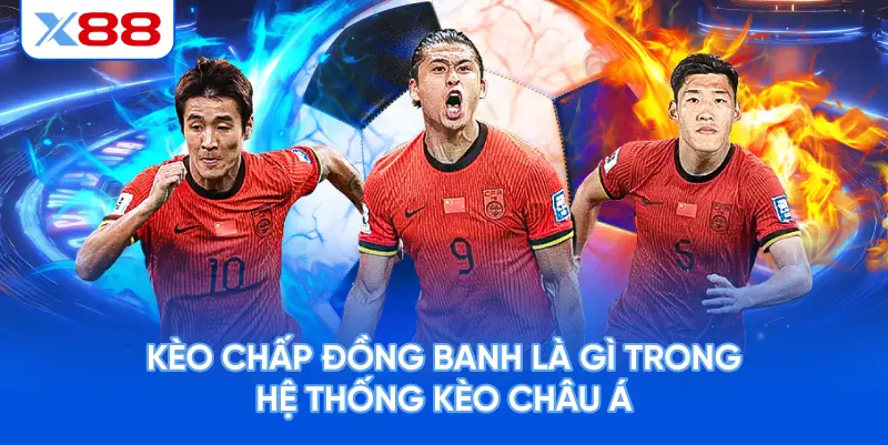 Kèo Chấp Đồng Banh Là Gì Trong Hệ Thống Kèo Châu Á?