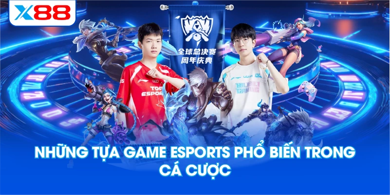Những Tựa Game Esports Phổ Biến Trong Cá Cược